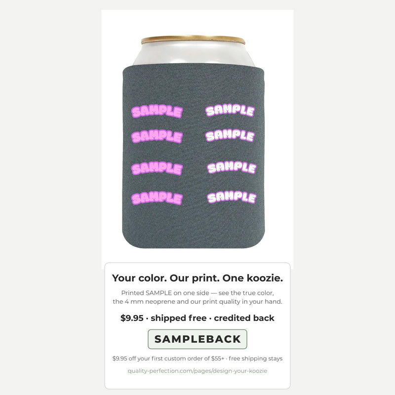 QP Koozie Sample: a regular 12 oz neoprene koozie in your color with the SAMPLE print on one side, $9.95 shipped free and credited back with code SAMPLEBACK
